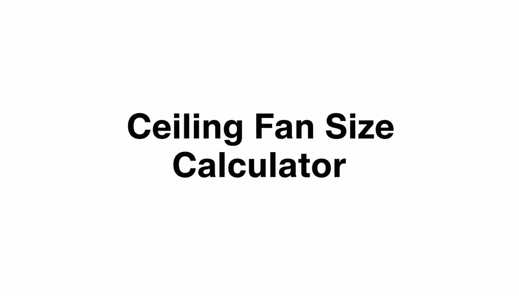 Ceiling Fan Size Calculator