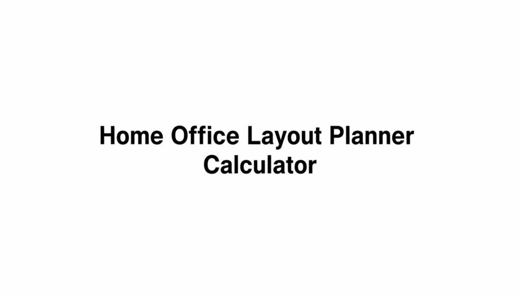 Home Office Layout Planner Calculator